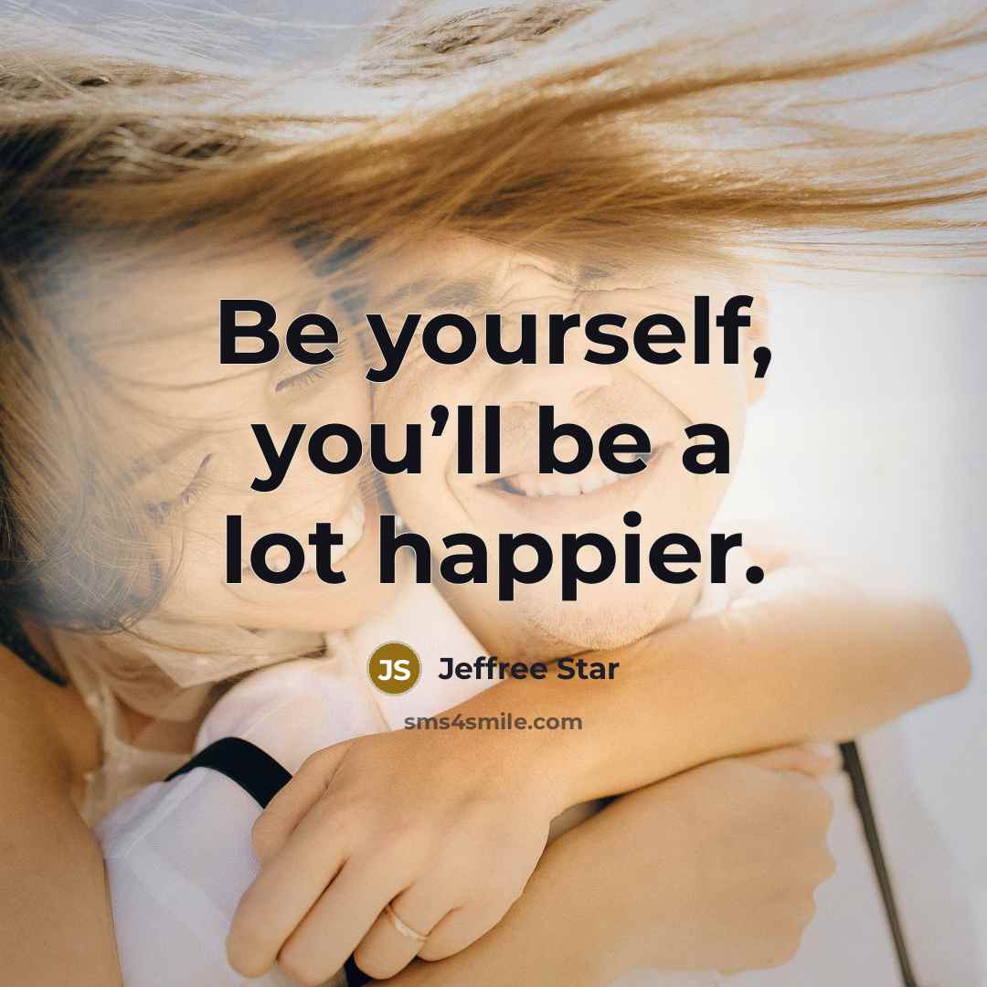 “Be yourself, you’ll be a lot happier.…” quote by Jeffree Star