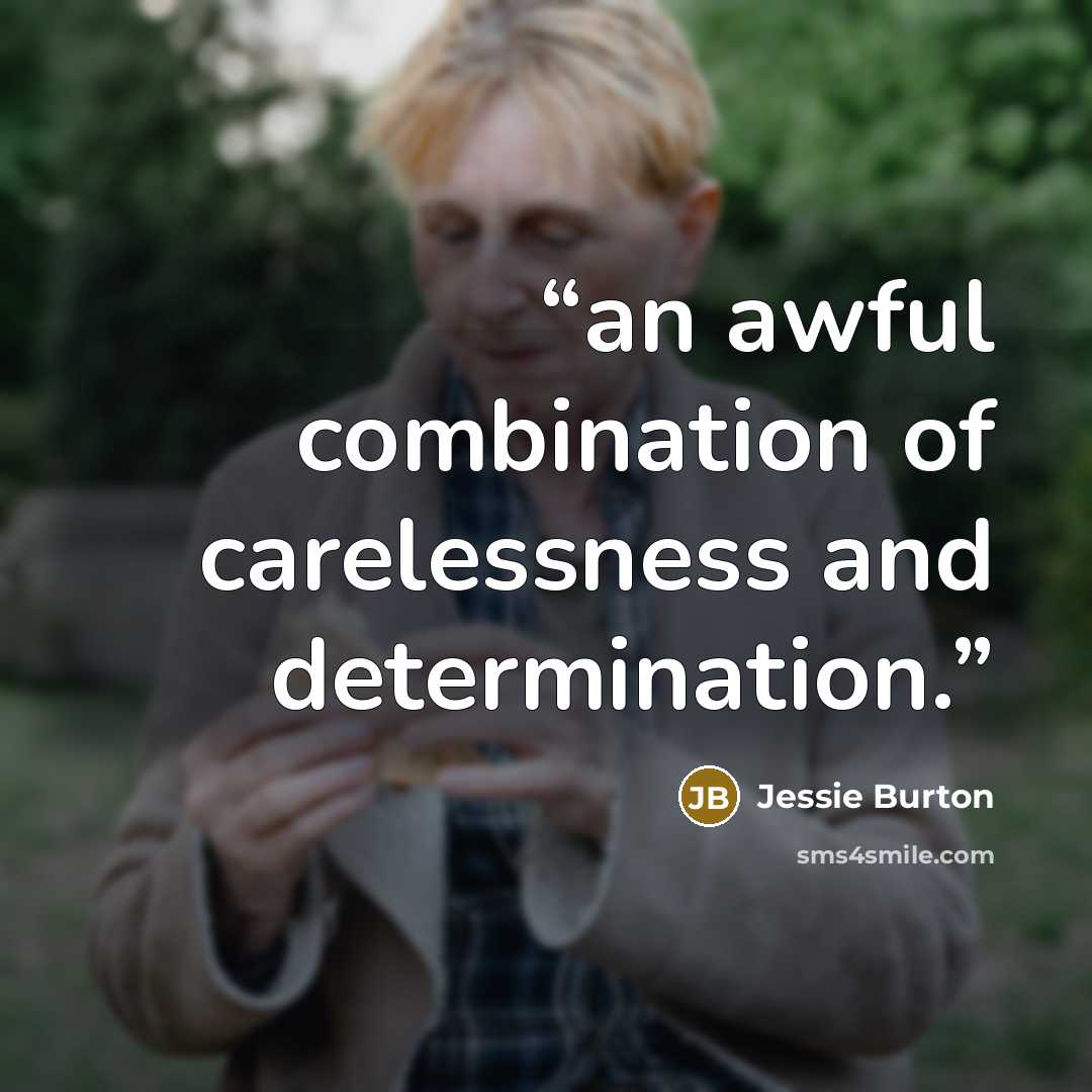 “an awful combination of carelessness and determination.” quote by Jessie Burton