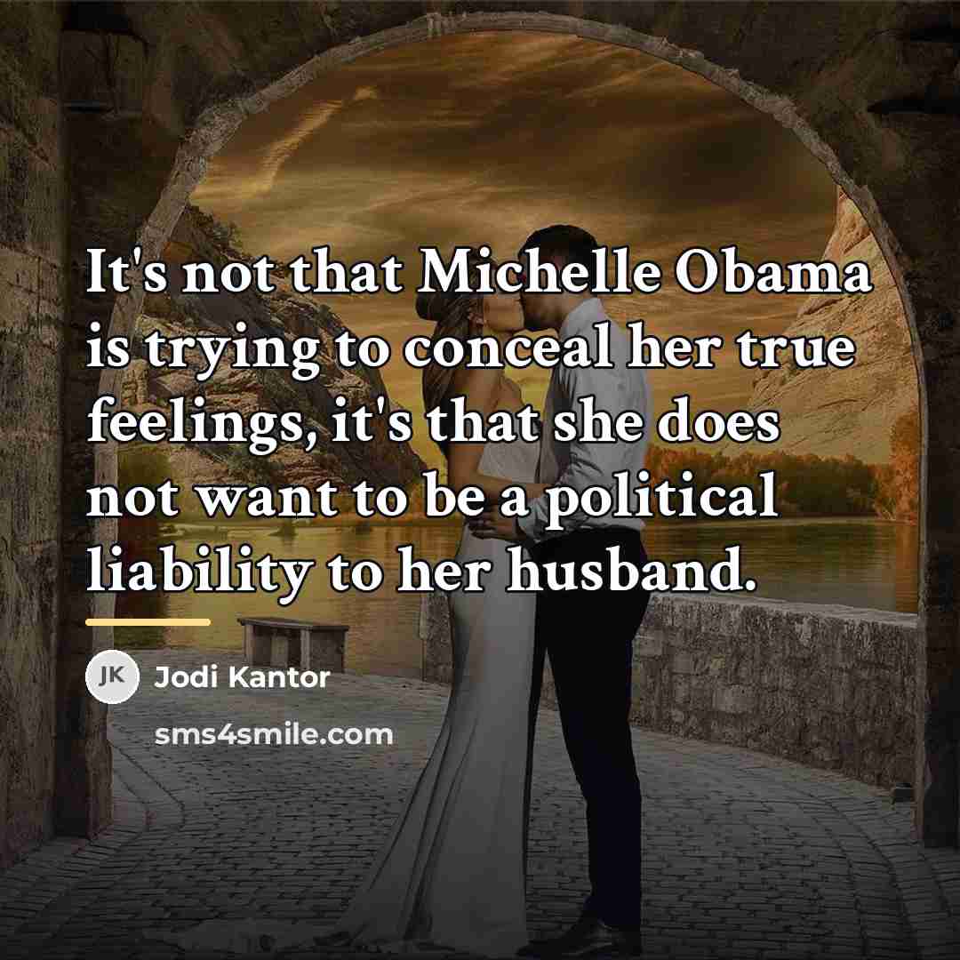 “It's not that Michelle Obama is trying to conceal her…” quote by Jodi Kantor