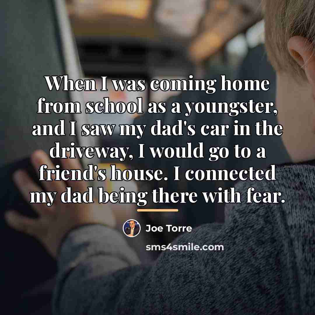 “When I was coming home from school as a youngster,…” quote by Joe Torre