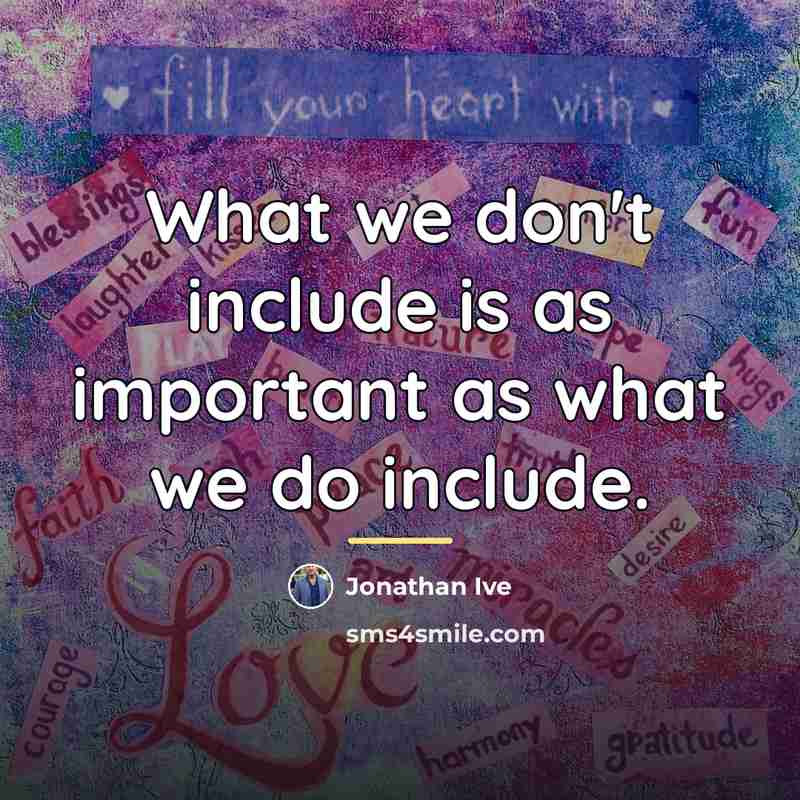 “What we don't include is as important as what we…” quote by Jonathan Ive