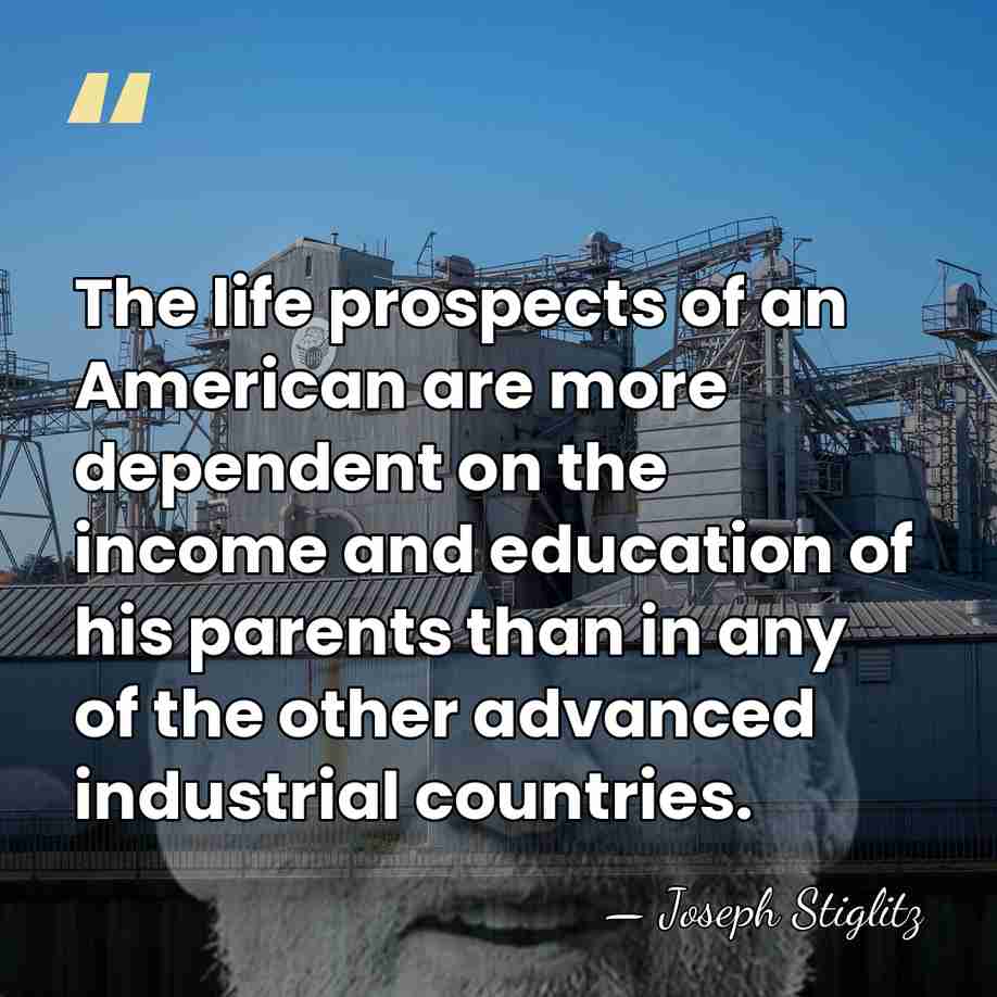 The life prospects of an American are more dependent on the income&hellip; - Joseph Stiglitz