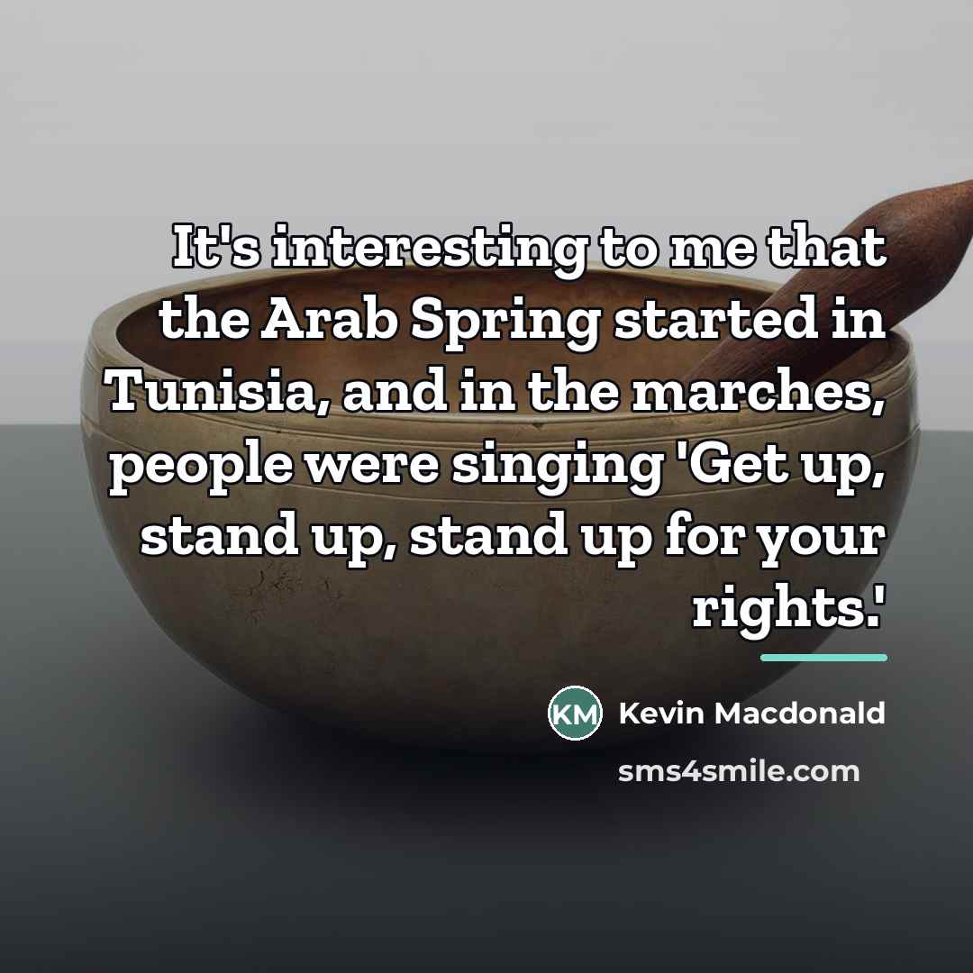 “It's interesting to me that the Arab Spring started in…” quote by Kevin Macdonald