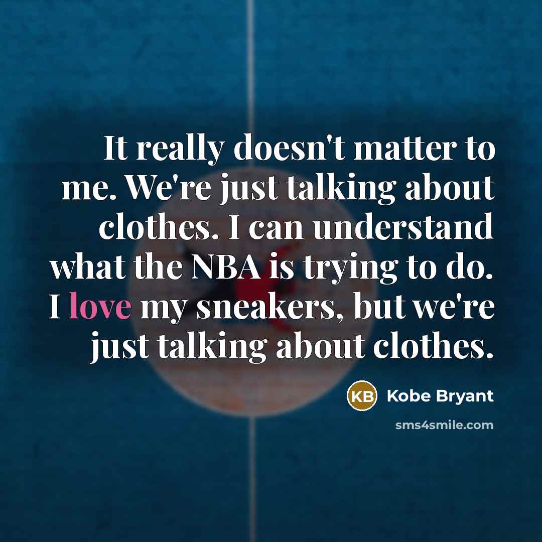“It really doesn't matter to me. We're just talking about…” quote by Kobe Bryant