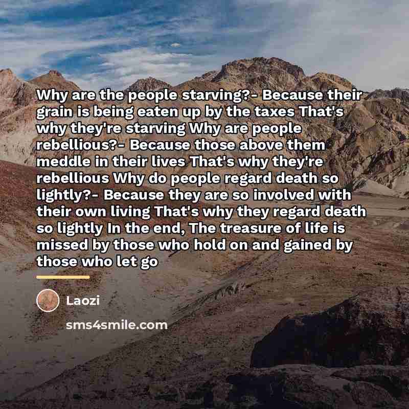 “Why are the people starving?- Because their grain is being…” quote by Laozi