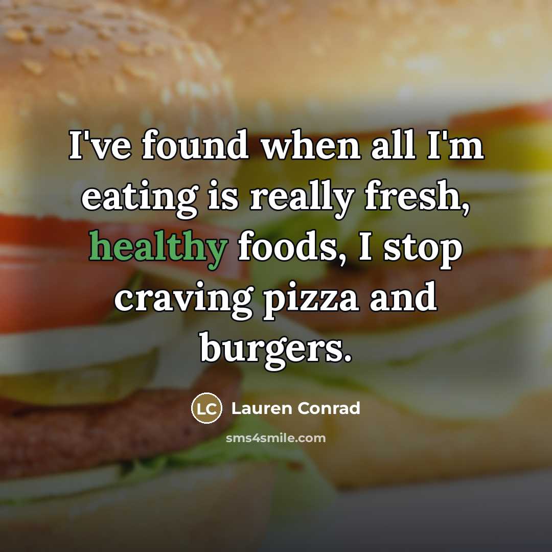 “I've found when all I'm eating is really fresh, healthy…” quote by Lauren Conrad