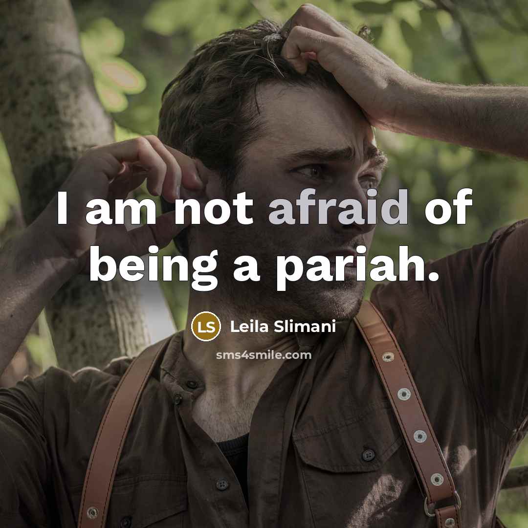 “I am not afraid of being a pariah.…” quote by Leila Slimani
