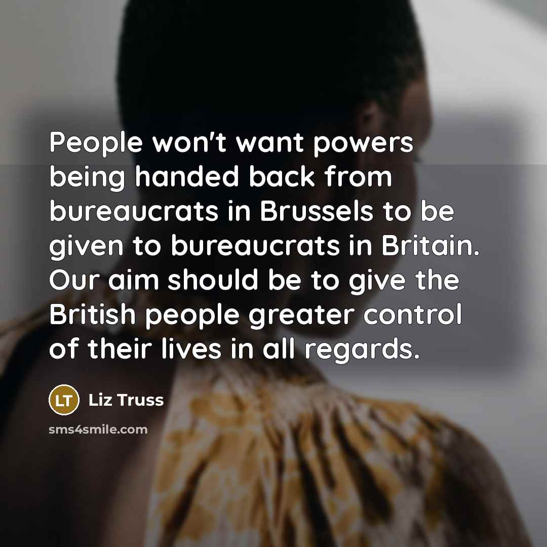 “People won't want powers being handed back from bureaucrats in…” quote by Liz Truss