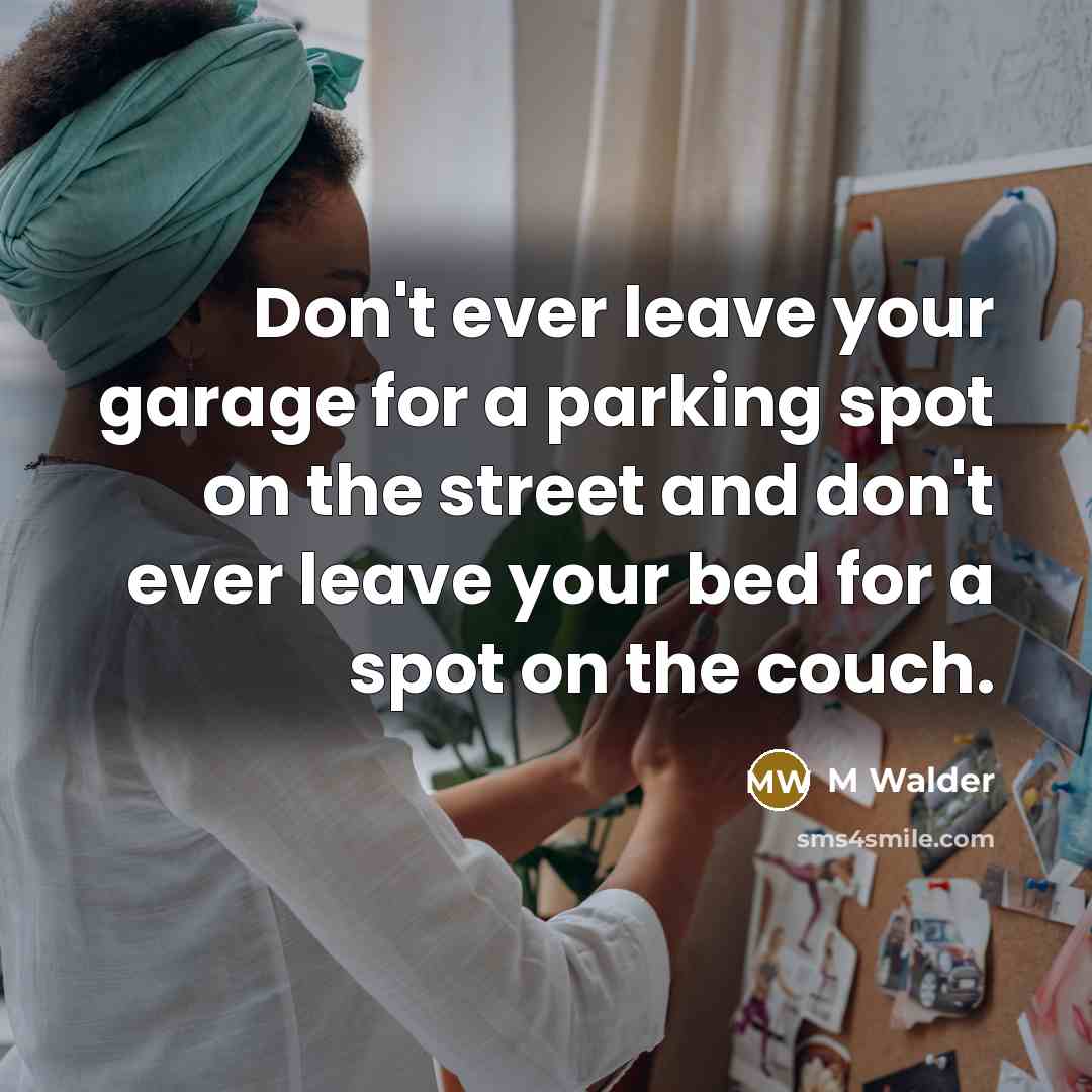 “Don't ever leave your garage for a parking spot on…” quote by M Walder