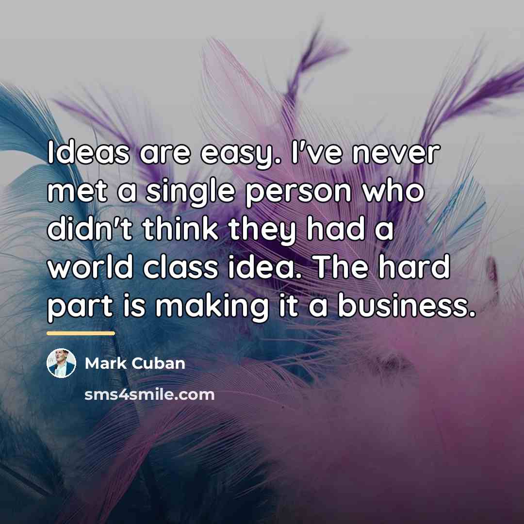 “Ideas are easy. I've never met a single person who…” quote by Mark Cuban