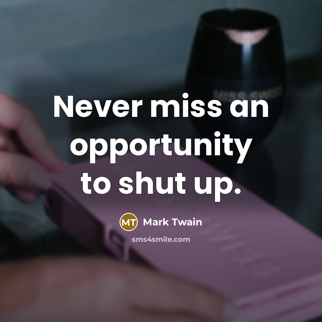 “Never miss an opportunity to shut up.…” quote by Mark Twain