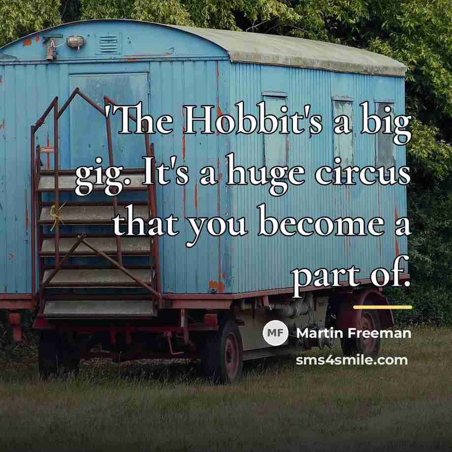 “'The Hobbit's a big gig. It's a huge circus that…” quote by Martin Freeman