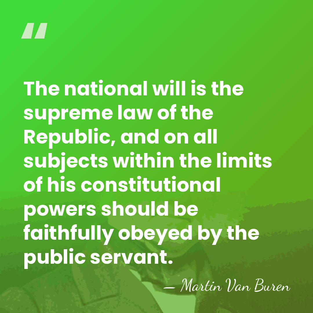 The national will is the supreme law of the Republic, and on&hellip; - Martin Van Buren