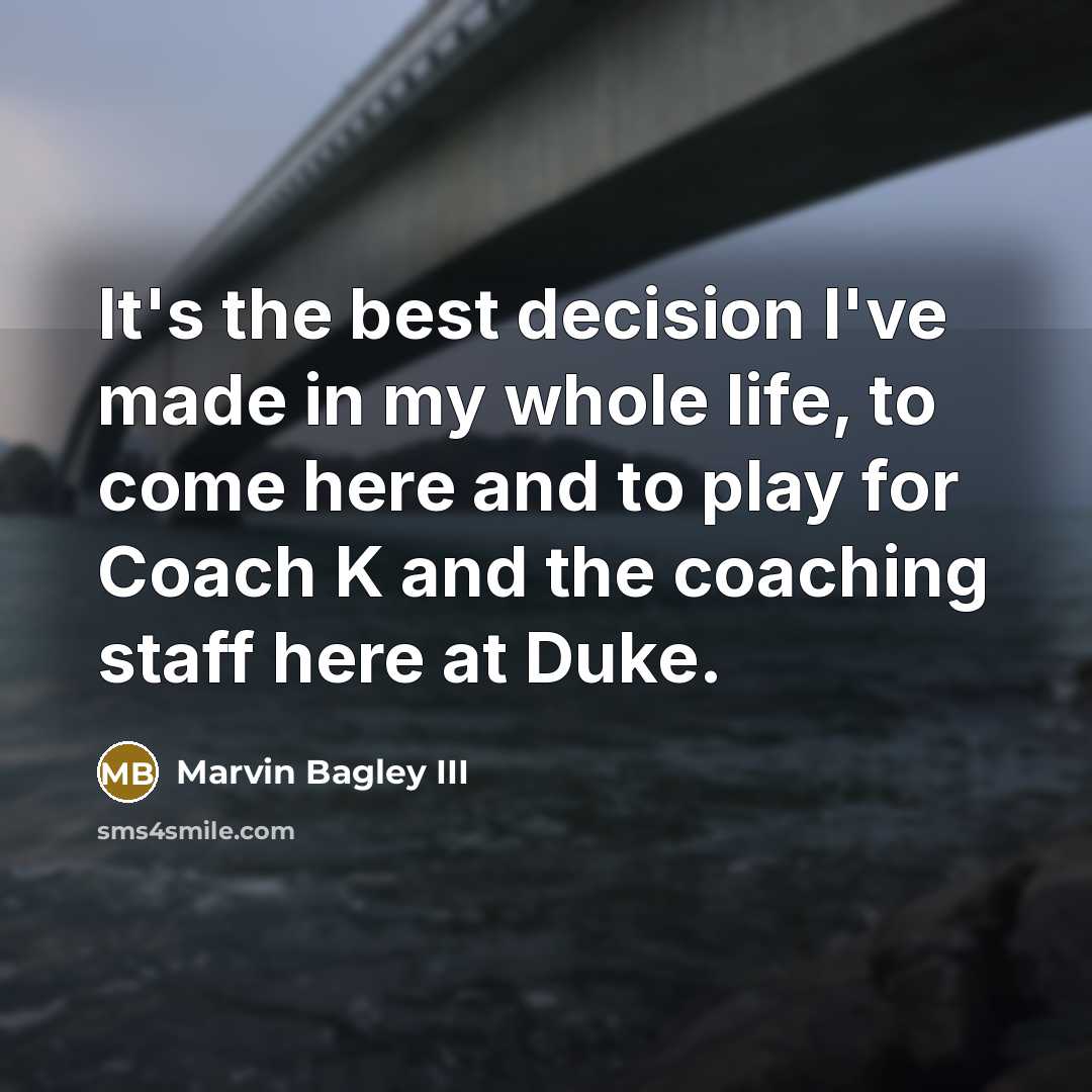 “It's the best decision I've made in my whole life,…” quote by Marvin Bagley III