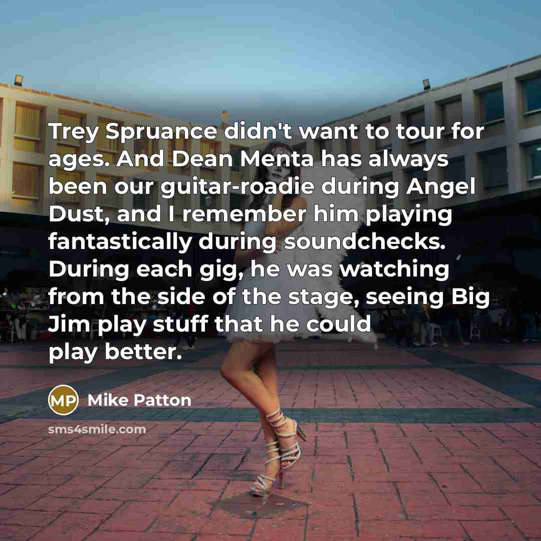 “Trey Spruance didn't want to tour for ages. And Dean…” quote by Mike Patton