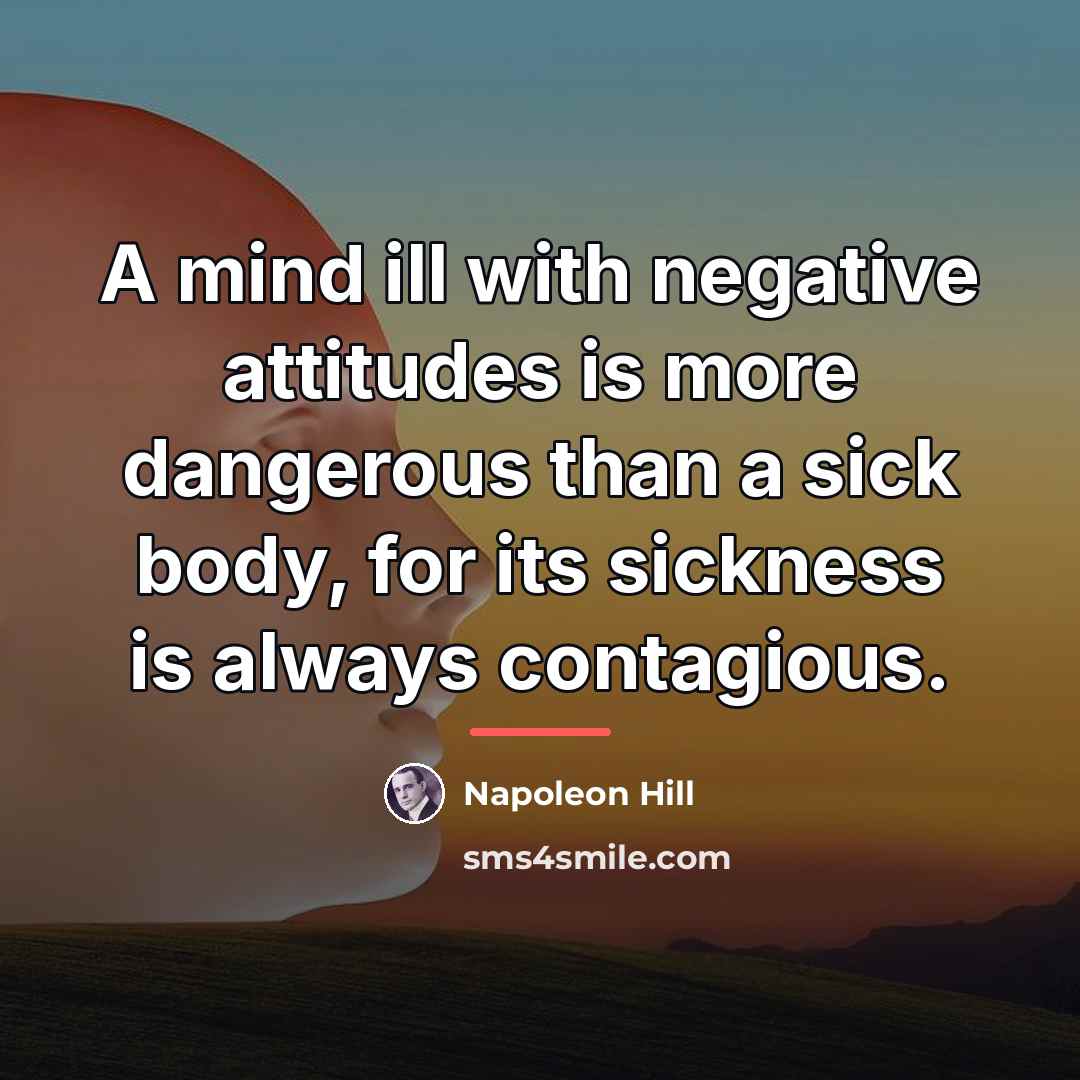 “A mind ill with negative attitudes is more dangerous than…” quote by Napoleon Hill