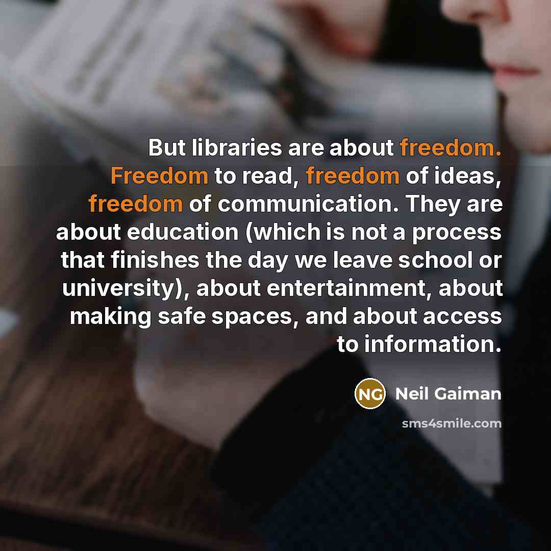 “But libraries are about freedom. Freedom to read, freedom of…” quote by Neil Gaiman