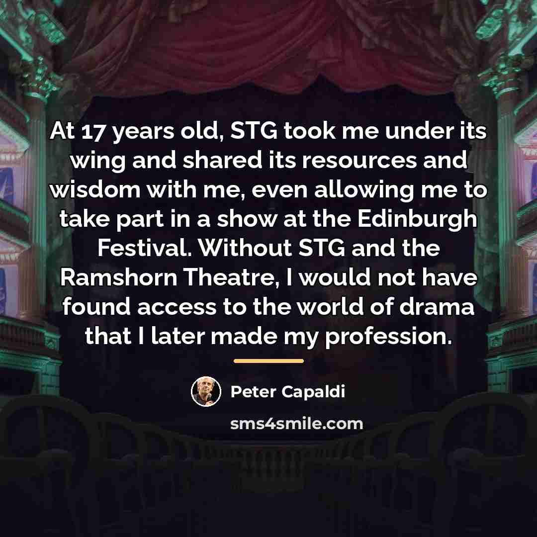 “At 17 years old, STG took me under its wing…” quote by Peter Capaldi