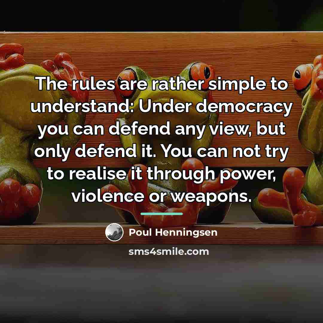 “The rules are rather simple to understand: Under democracy you…” quote by Poul Henningsen