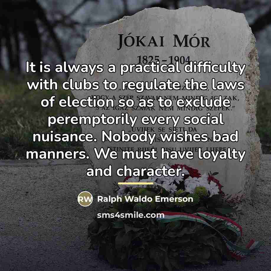 “It is always a practical difficulty with clubs to regulate…” quote by Ralph Waldo Emerson