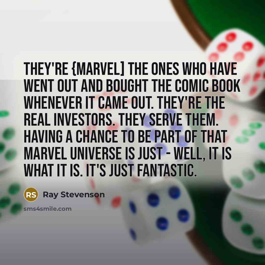 “They're {Marvel] the ones who have went out and bought…” quote by Ray Stevenson