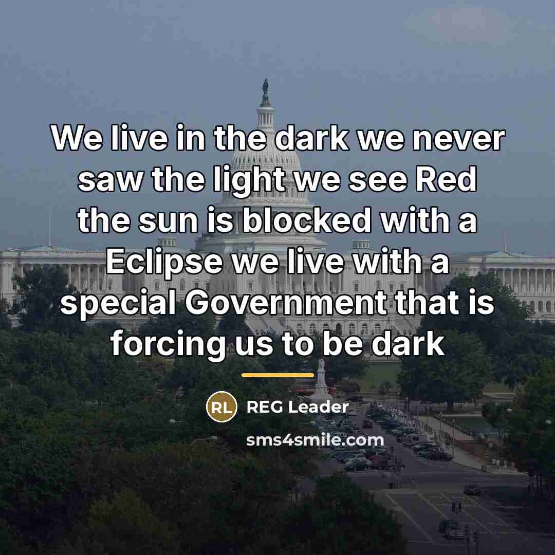 “We live in the dark we never saw the light…” quote by REG Leader