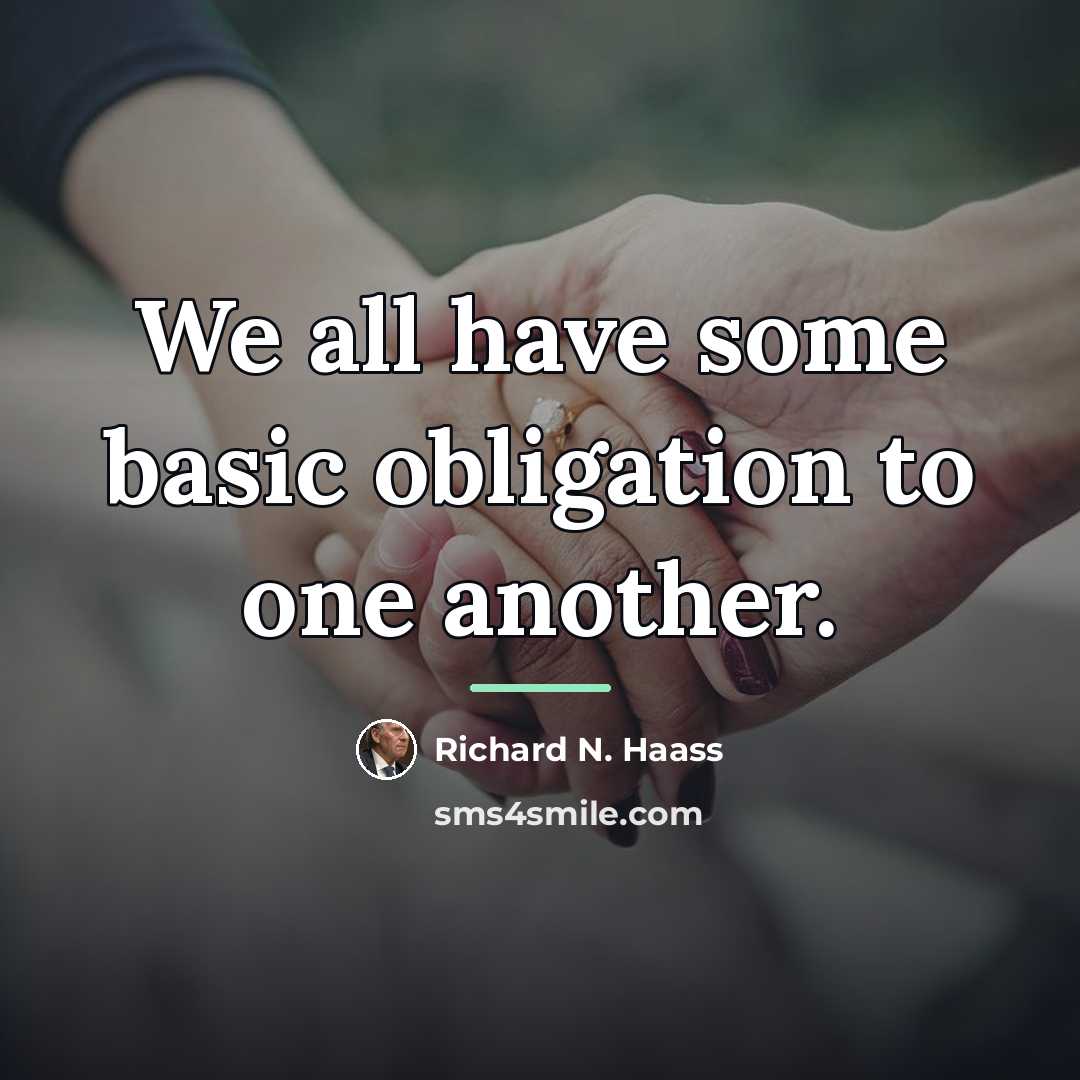 “We all have some basic obligation to one another.…” quote by Richard N. Haass