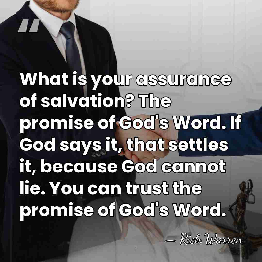 What is your assurance of salvation? The promise of God's Word. If&hellip; - Rick Warren