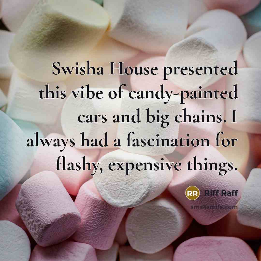 “Swisha House presented this vibe of candy-painted cars and big…” quote by Riff Raff
