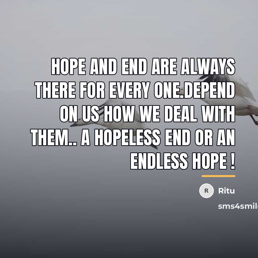 “HOPE AND END ARE ALWAYS THERE FOR EVERY ONE.DEPEND ON…” quote by Ritu