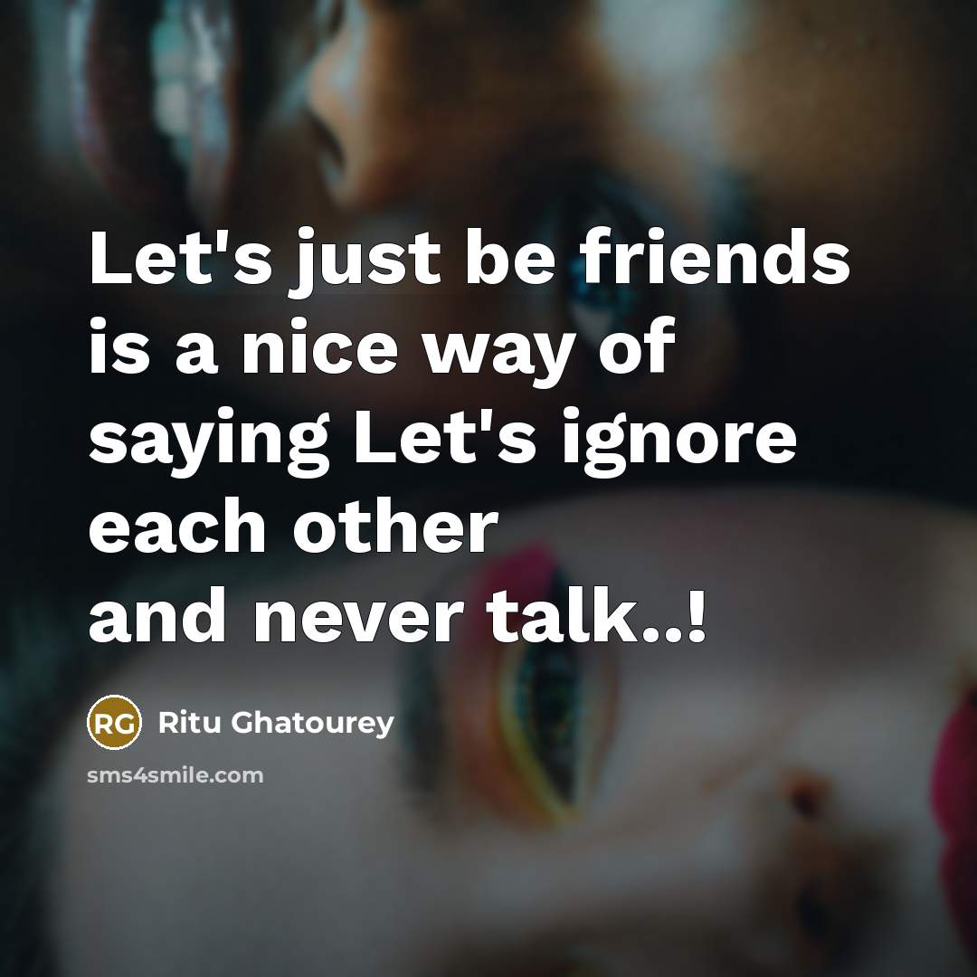 “Let's just be friends is a nice way of saying…” quote by Ritu Ghatourey