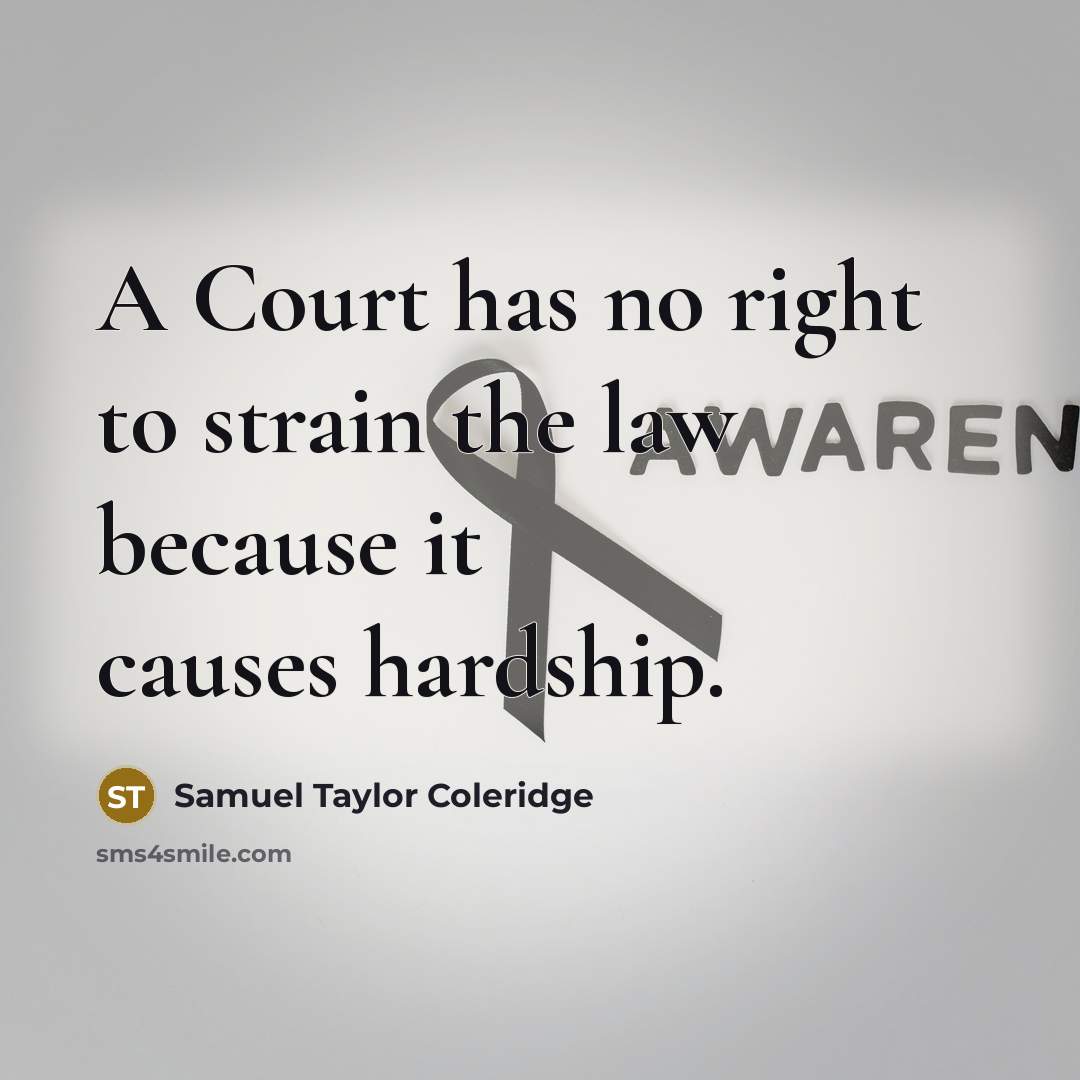 “A Court has no right to strain the law because…” quote by Samuel Taylor Coleridge