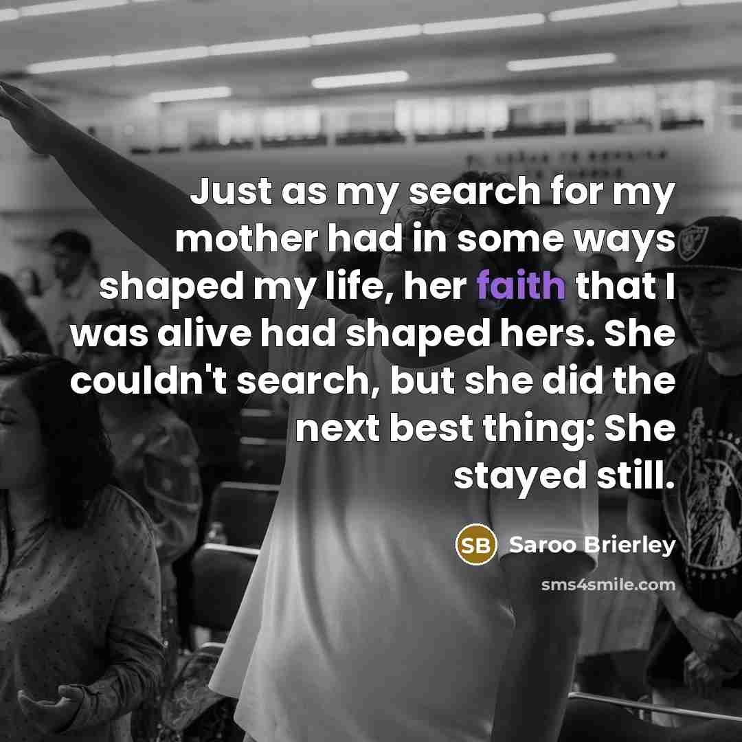 “Just as my search for my mother had in some…” quote by Saroo Brierley