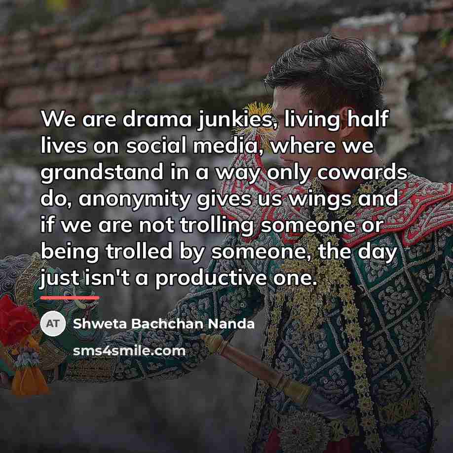 “We are drama junkies, living half lives on social media,…” quote by Shweta Bachchan Nanda