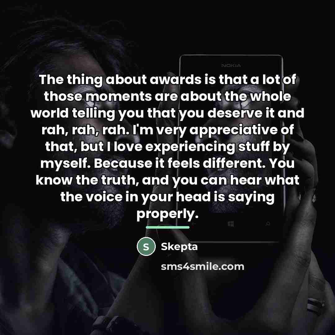 “The thing about awards is that a lot of those…” quote by Skepta