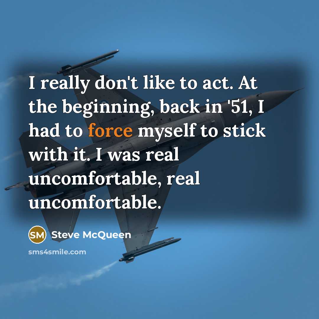 “I really don't like to act. At the beginning, back…” quote by Steve McQueen