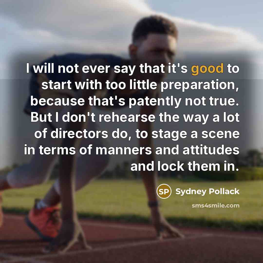 “I will not ever say that it's good to start…” quote by Sydney Pollack