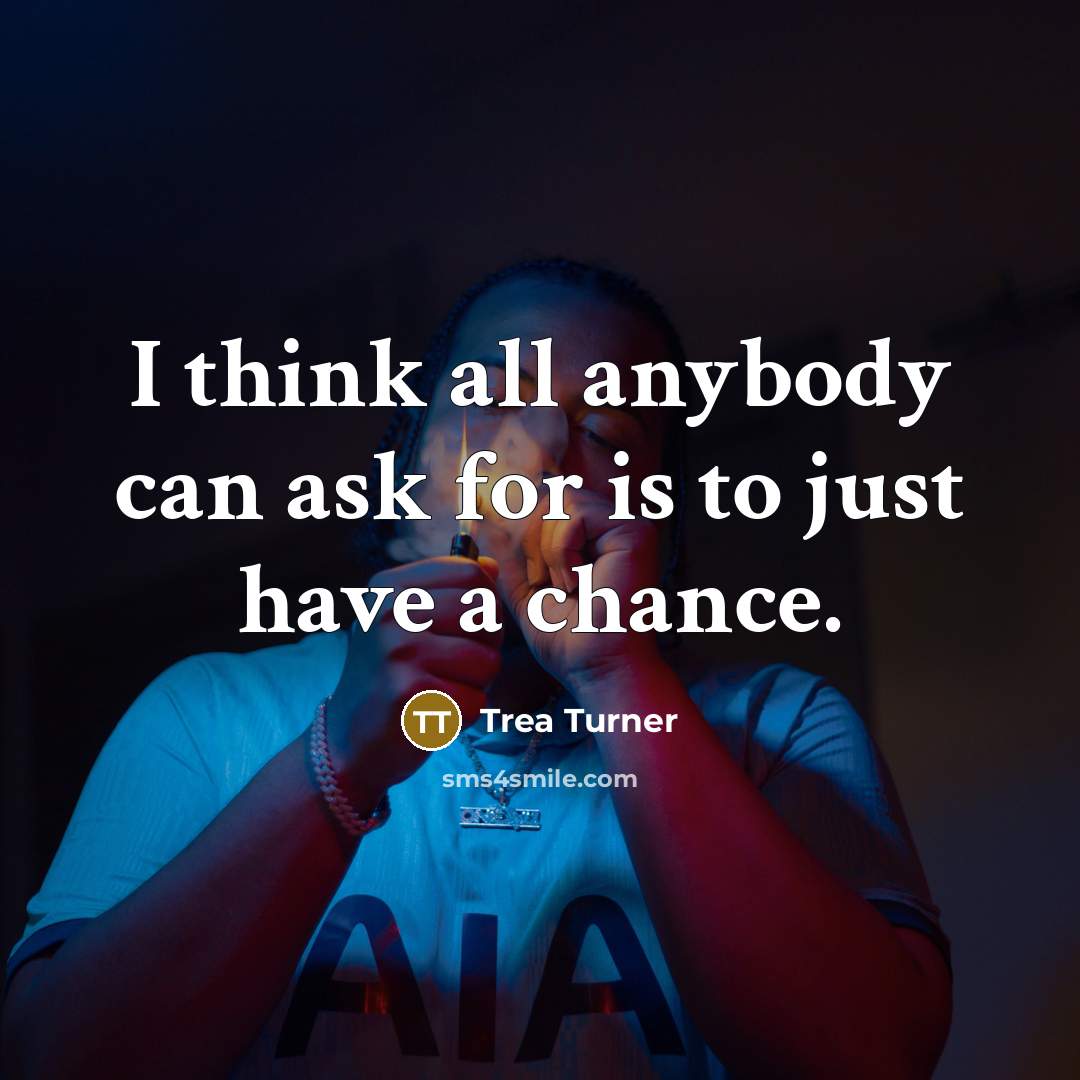 “I think all anybody can ask for is to just…” quote by Trea Turner