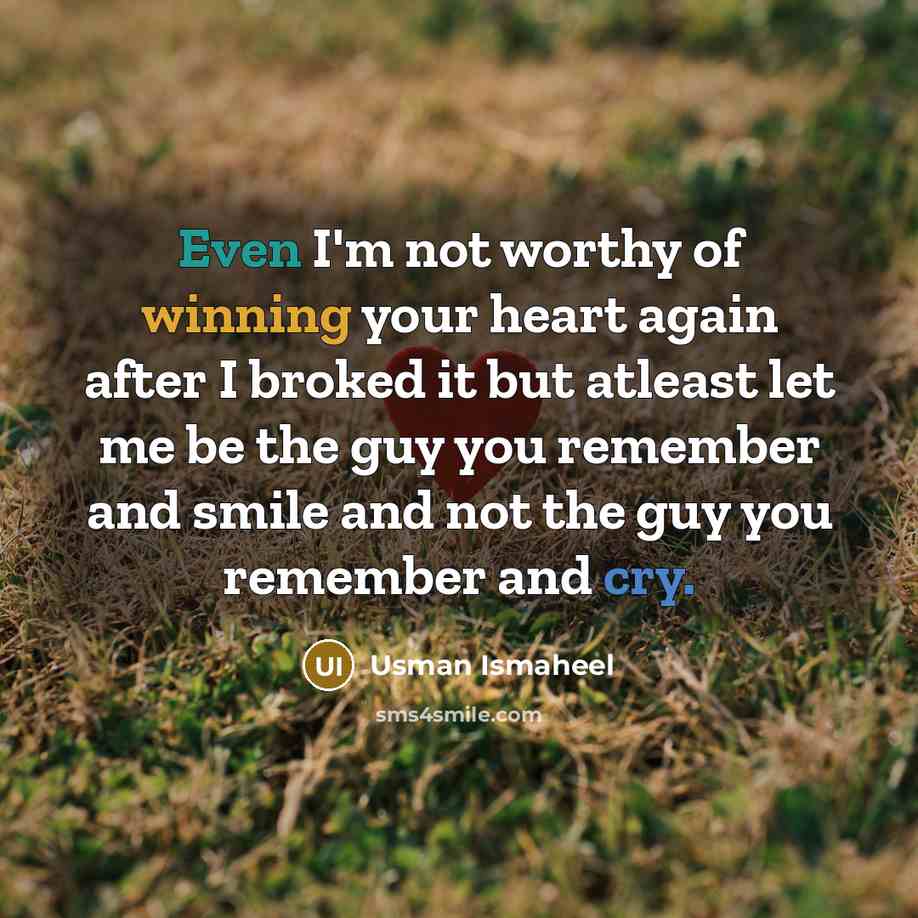 “Even I'm not worthy of winning your heart again after…” quote by Usman Ismaheel