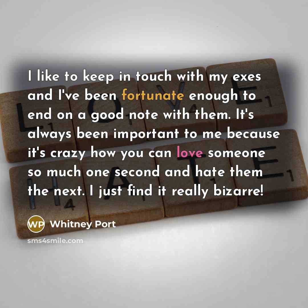 “I like to keep in touch with my exes and…” quote by Whitney Port