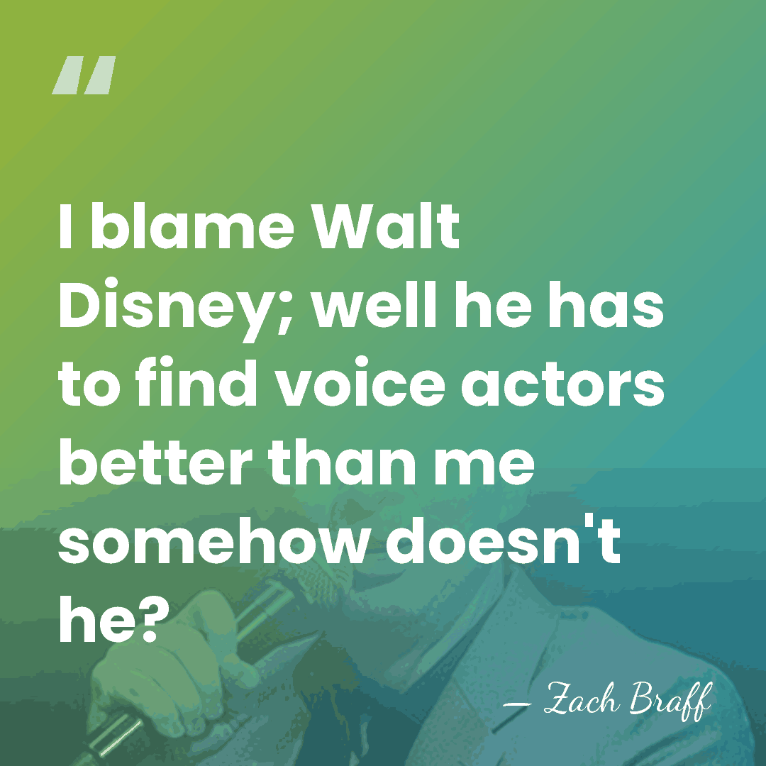 I blame Walt Disney; well he has to find voice actors better&hellip; - Zach Braff
