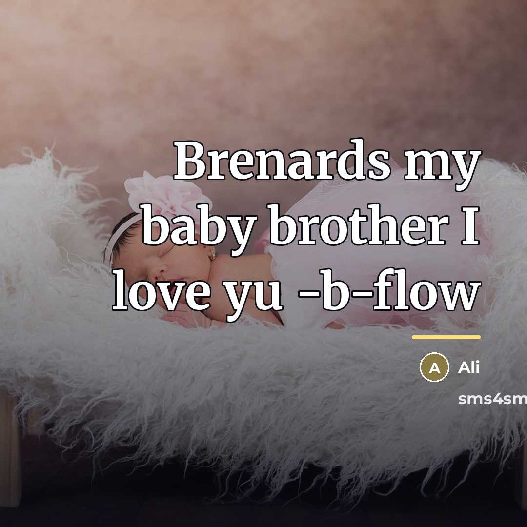 “Brenards my baby brother I love yu -b-flow…” quote by Ali