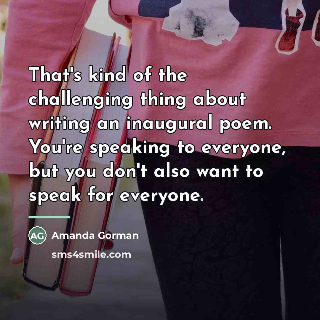 “That's kind of the challenging thing about writing an inaugural…” quote by Amanda Gorman