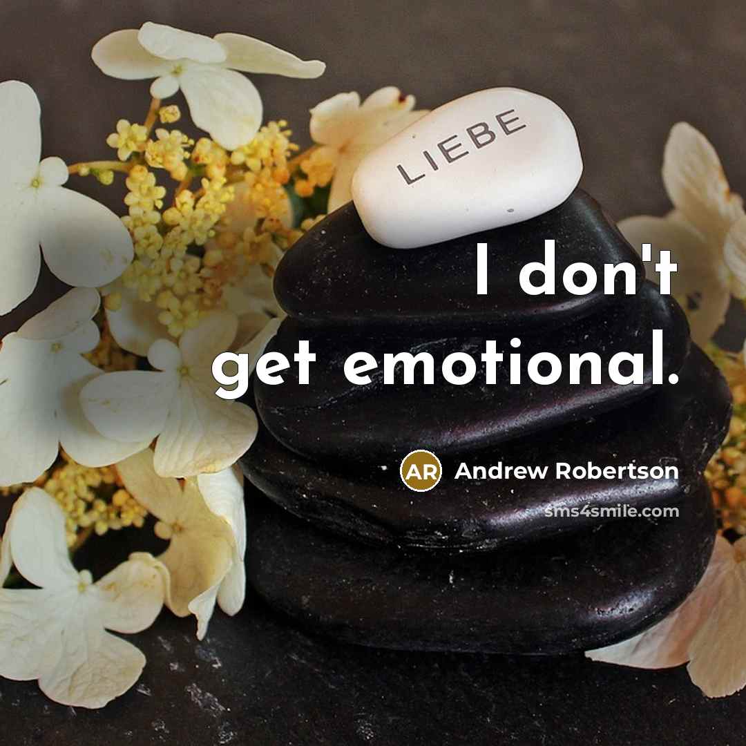 “I don't get emotional.…” quote by Andrew Robertson
