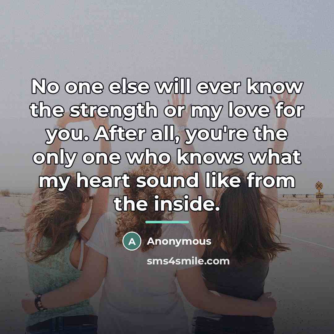 “No one else will ever know the strength or my…” quote by Anonymous