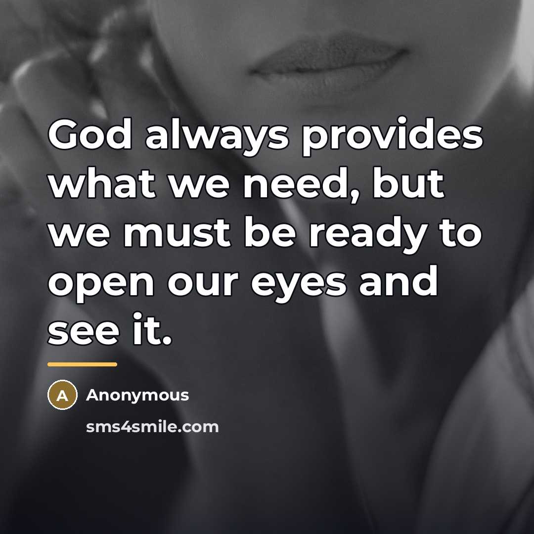 “God always provides what we need, but we must be…” quote by Anonymous