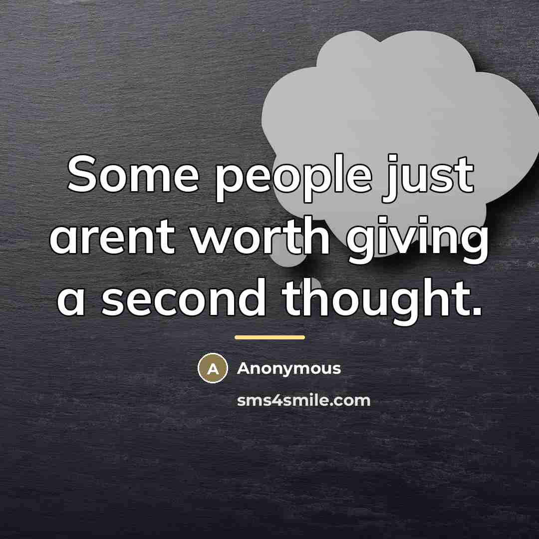 “Some people just arent worth giving a second thought.…” quote by Anonymous