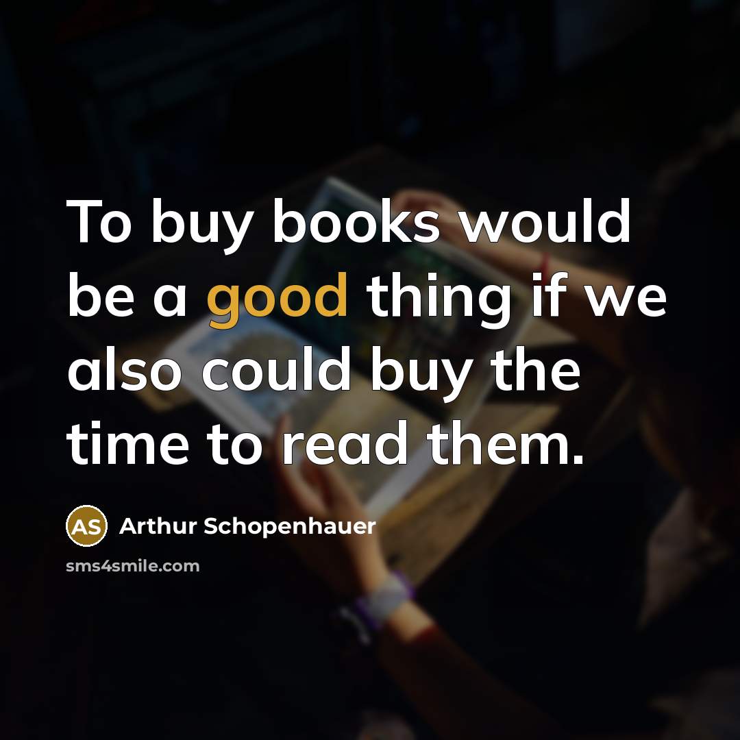 “To buy books would be a good thing if we…” quote by Arthur Schopenhauer