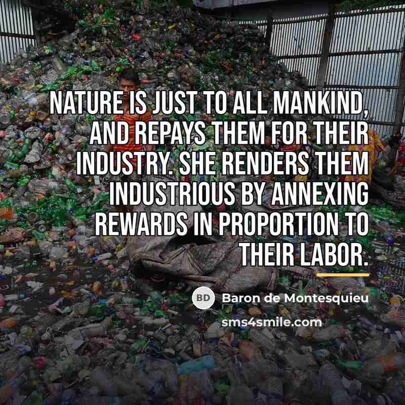 “Nature is just to all mankind, and repays them for…” quote by Baron de Montesquieu