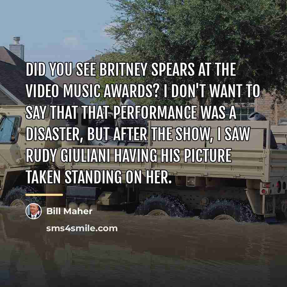 “Did you see Britney Spears at the Video Music Awards?…” quote by Bill Maher